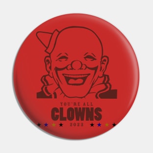 You are all clowns Pin