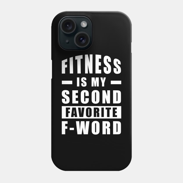 Fitness Is My Second Favorite F - Word Phone Case by DesignWood-Sport