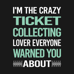 Crazy Lover Ticket Collecting Tickets T-Shirt