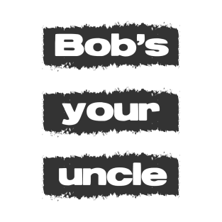 Bobs Your Uncle British Slang Retro Vintage Style Quote T-Shirt