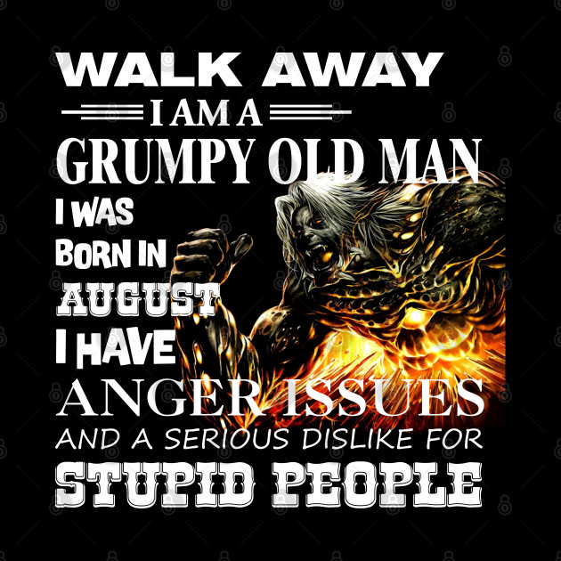 Demon Warrior Walk away I Am Grumpy Old Man Born in August - Birthday - Phone Case