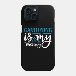 Gardening Shirt Gardening is My Therapy Gardener Gift Phone Case