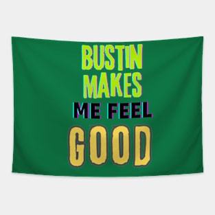 Bustin makes me feel good (text) Tapestry