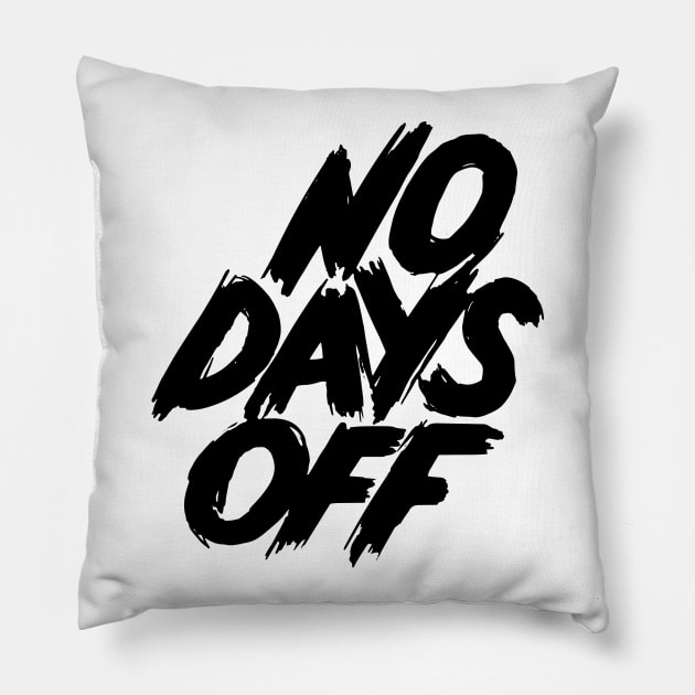 No Days Off Pillow by Dosunets