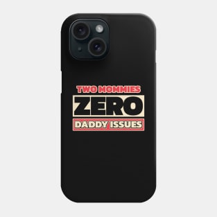 Two mommies, zero daddy issues (for dark themes, with colors) Phone Case