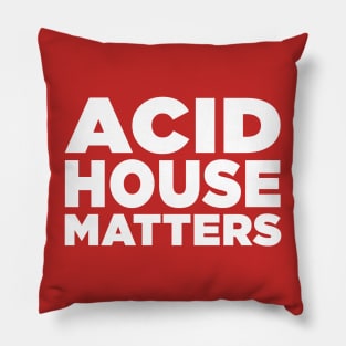 Acid House Matters Pillow