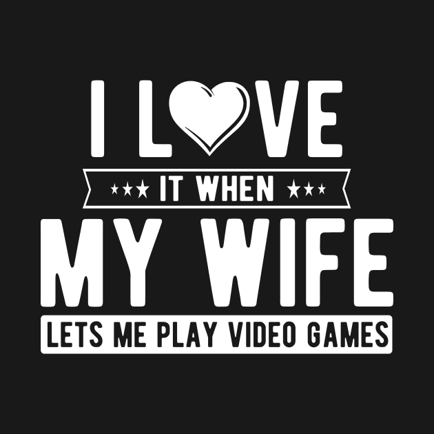 I love it when my wife let's me play video games by captainmood