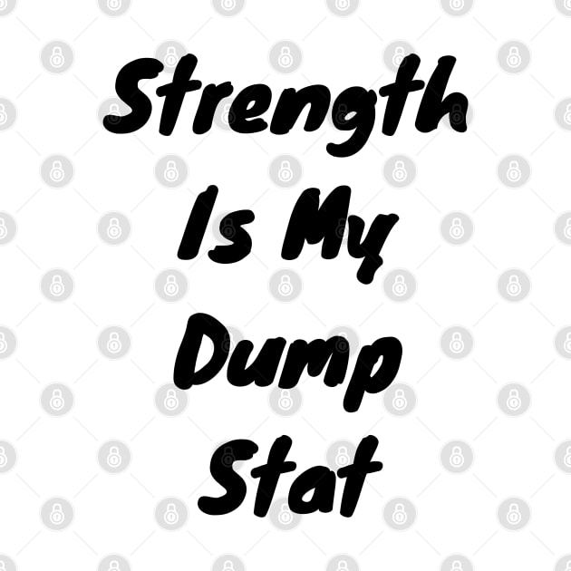 Strength is my dump stat by DennisMcCarson