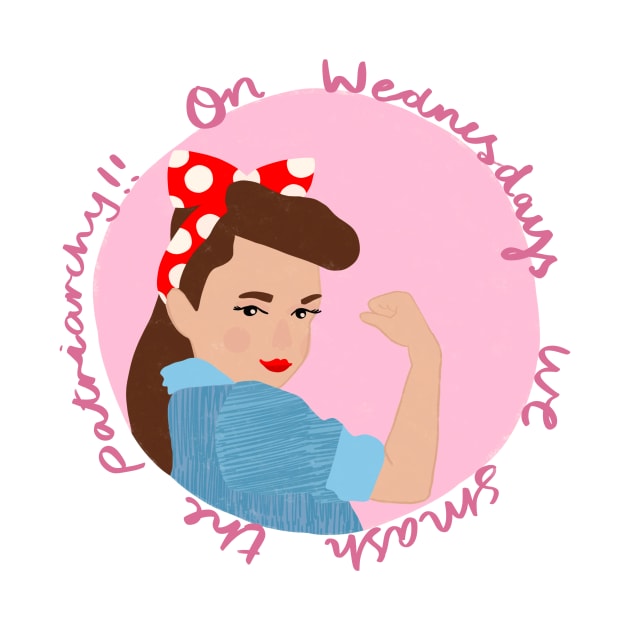 On Wednesdays we smash the patriarchy! by rachaelthegreat