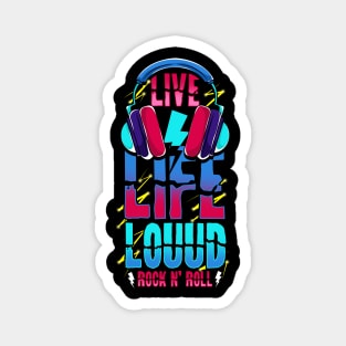 Live Life Loud Rock and Roll Louud Magnet