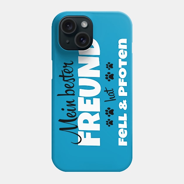 Mein Bester Freund Hat Fell Und Pfoten Phone Case by nektarinchen