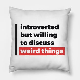 Introverted but willing to discuss weird things (Black & Red Design) Pillow