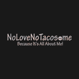 NoLoveNoTacos.me - White T-Shirt