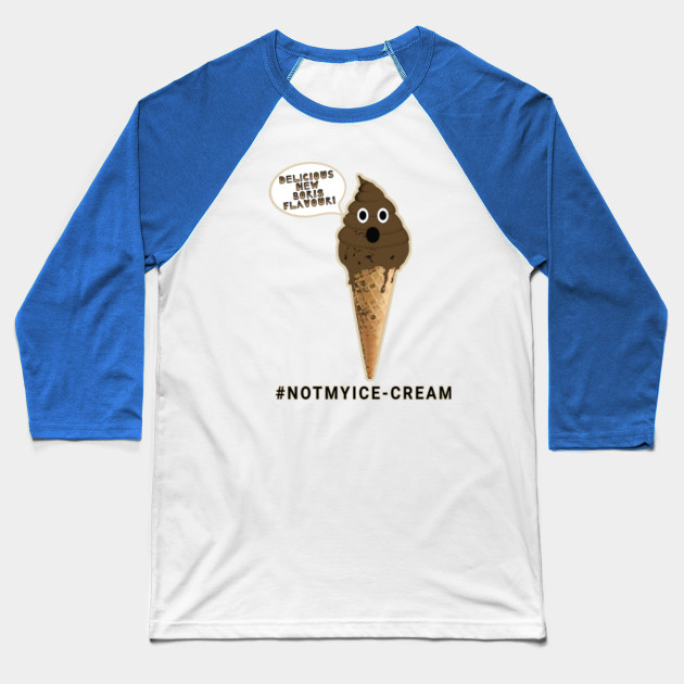 Boris Johnson Ice Cream Funny Poo Flavour Boris Johnson Baseball T Shirt Teepublic Au