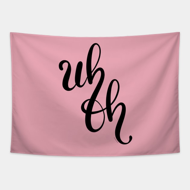 Uh Oh Hand Letter Type Design Tapestry by DoubleBrush