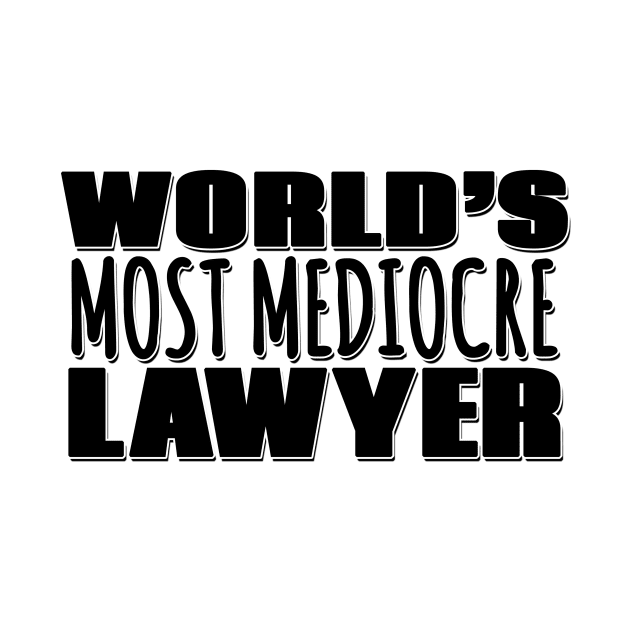 World's Most Mediocre Lawyer by Mookle