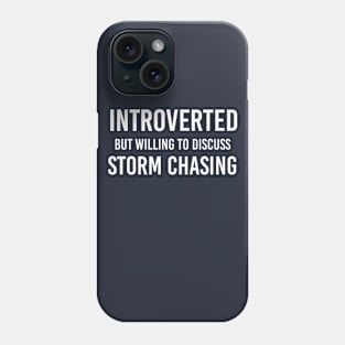 Funny Storm Chasing Gift Introverted But Willing To Discuss Storm Chasing Phone Case