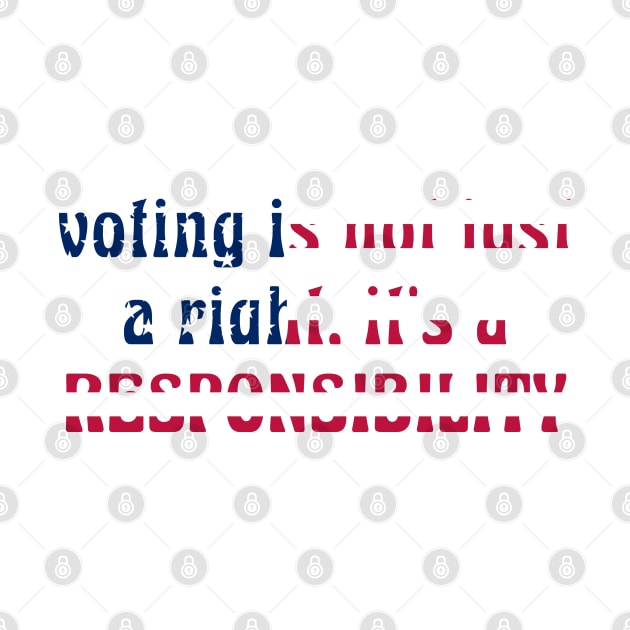 Voting is not just a right, it's a responsibility by Hollowheros