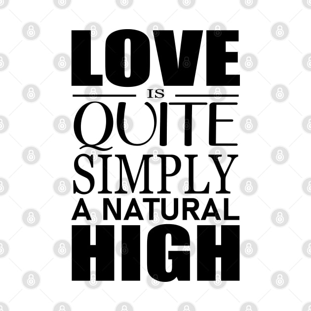 Love is quite simply a natural high by FlyingWhale369