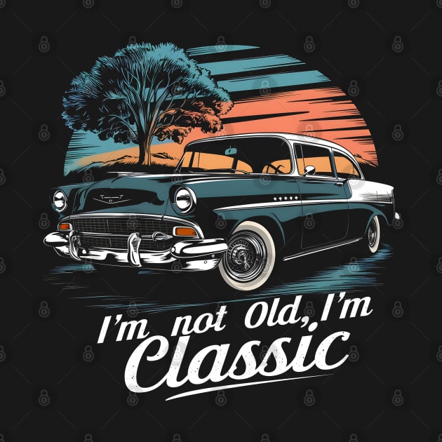 I'm not old I'm Classic Car by SimpliPrinter