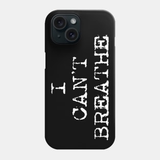 I Can't Breathe Phone Case