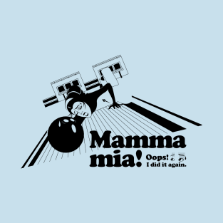 Mamma mia “Slipped and fell” T-Shirt