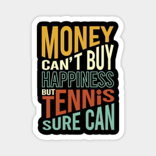 Funny Tennis Saying Money Can't Buy Happiness Magnet