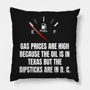 Gas Prices High Oil In Texas Dipsticks In D C Joe Biden Pillow