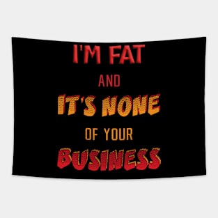 I'm fat and it's none of your business Tapestry