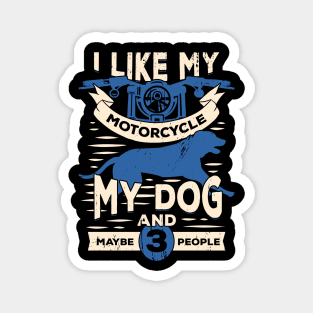 I Like My Motorcycle My Dog And Maybe 3 People Magnet