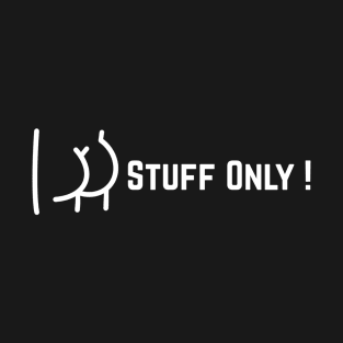 Stuff only! T-Shirt