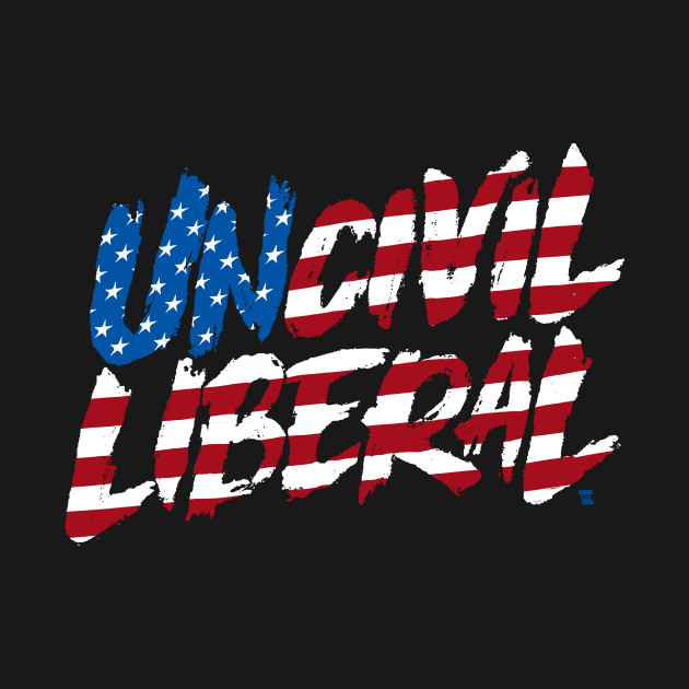 Discover UNCIVIL LIBERAL - Liberal - T-Shirt