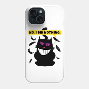 No, I did nothing. Funny comic illustration of a sneaky cat. Phone Case