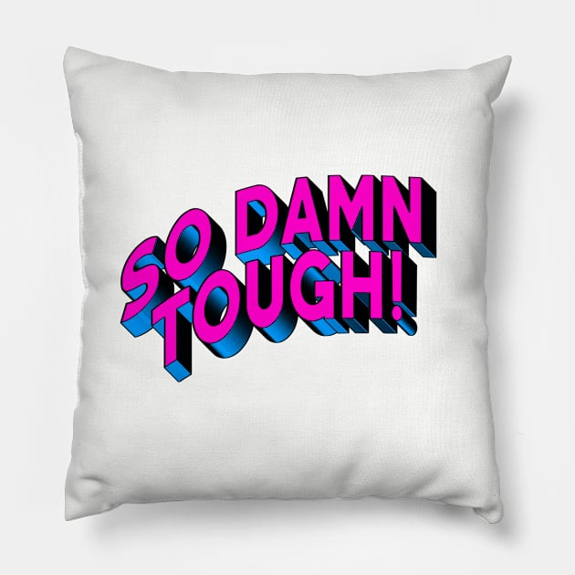 SO DAMN TOUGH #4 Pillow by RickTurner