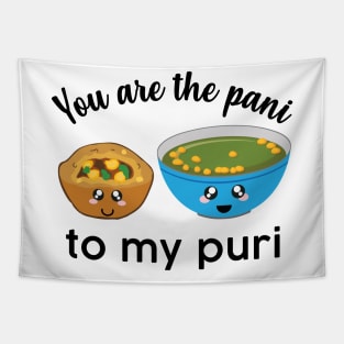 You are the pani to my puri funny Indian Food Valentines day lover Tapestry