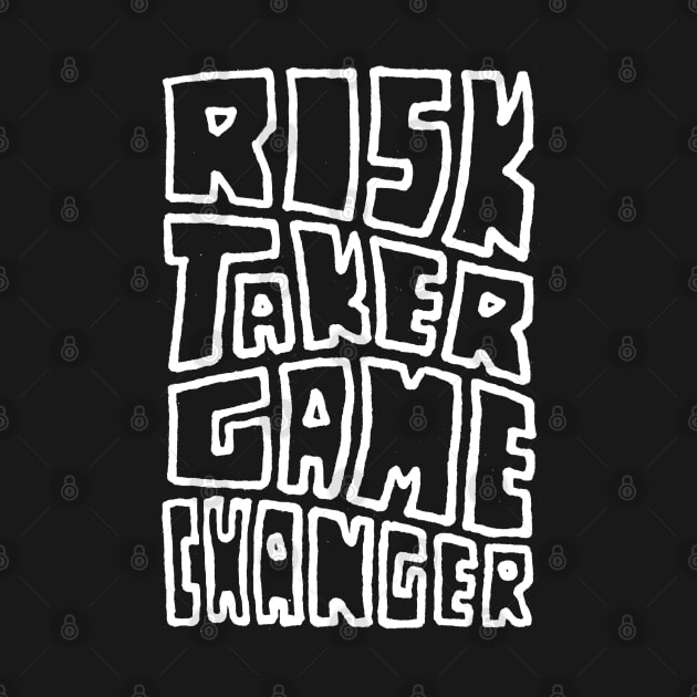 Risk Taker Game Changer by Goodivational