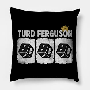 turd ferguson dice Pillow