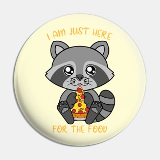 I am just here for the food, cute raccoon Pin