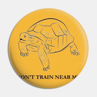 Don't Train Near Me Pin