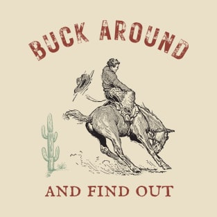 Buck Around and Find Out T-Shirt