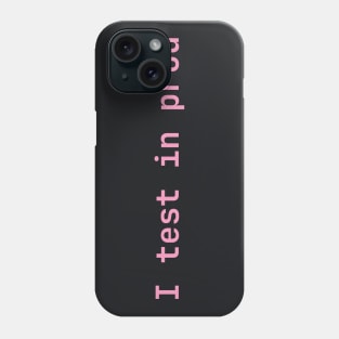 I test in prod Phone Case