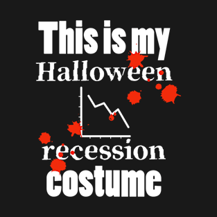 This is my Halloween recession costume T-Shirt