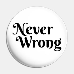 Never Wrong Pin