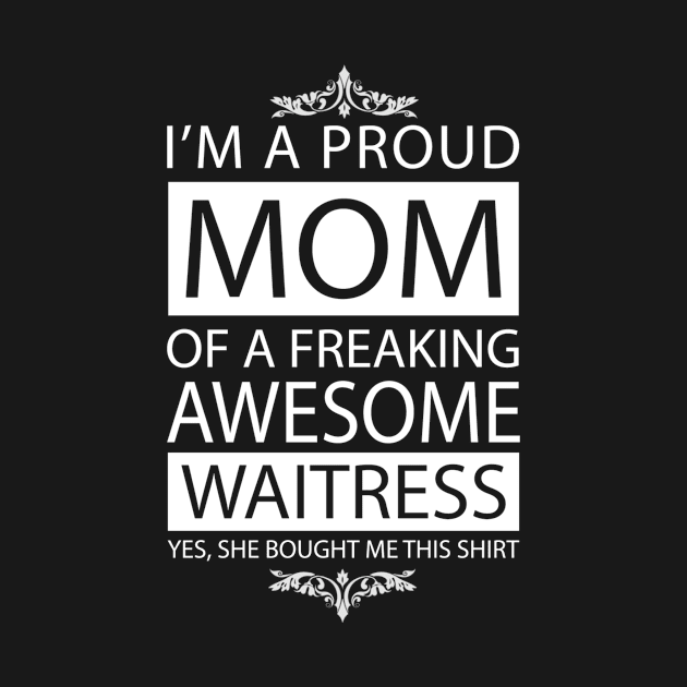 Proud Mom of Awesome Waitress by Skymann