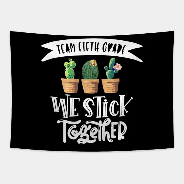 Cactus We Stick Together 5th Grade Teacher Back To School Tapestry by torifd1rosie