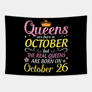 Happy Birthday To Me Mom Daughter Queens Are Born In October But Real Queens Are Born On October 26 Tapestry