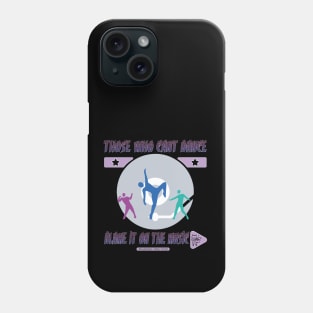 Those Who Cant Dance Phone Case