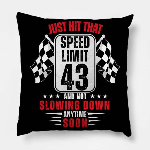 43th Birthday Speed Limit Sign 43 Years Old Funny Racing Pillow by HollyDuck