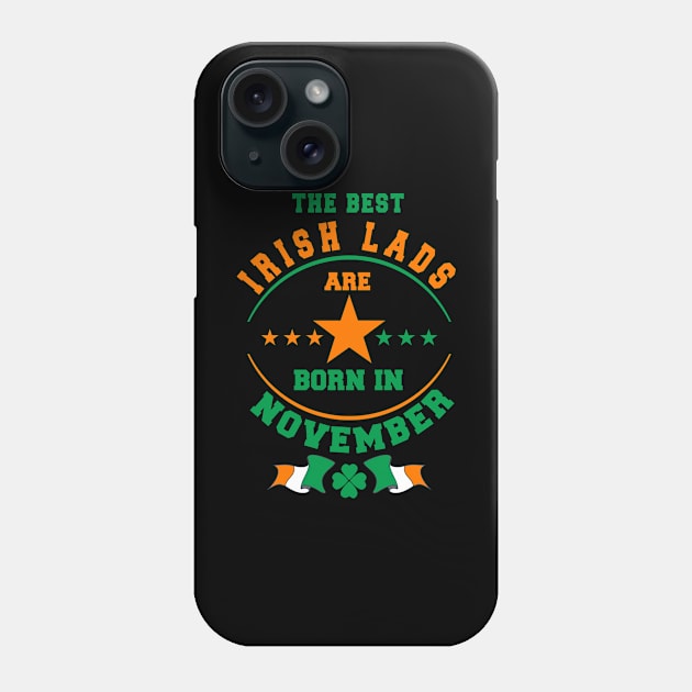 The Best Irish Lads Are Born In November Shamrock Phone Case by stpatricksday