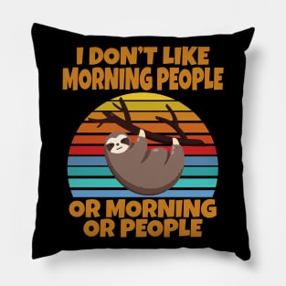 Sloth I don’t like morning people or mornings or people Pillow